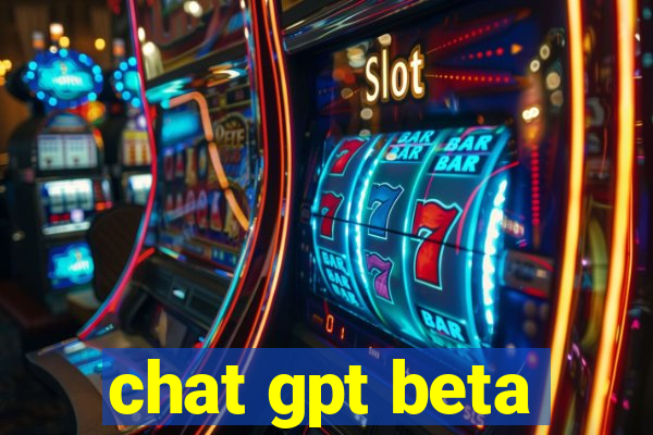 chat gpt beta