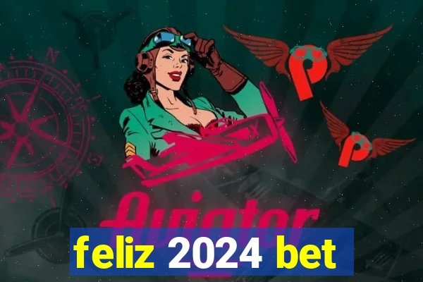 feliz 2024 bet