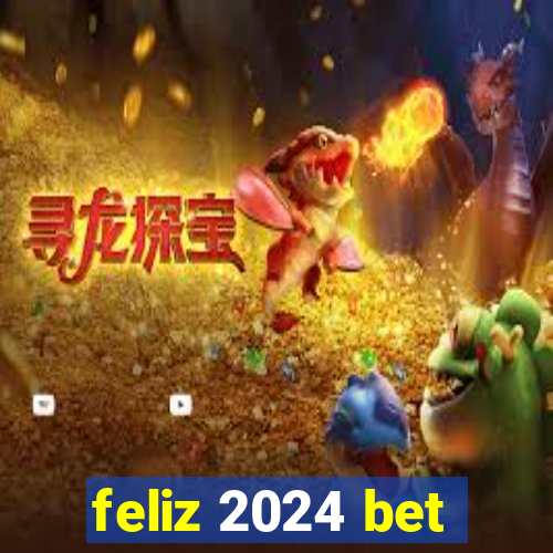 feliz 2024 bet