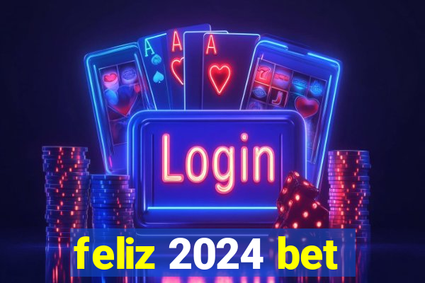 feliz 2024 bet