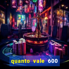 quanto vale 600 mil cruzeiros em reais