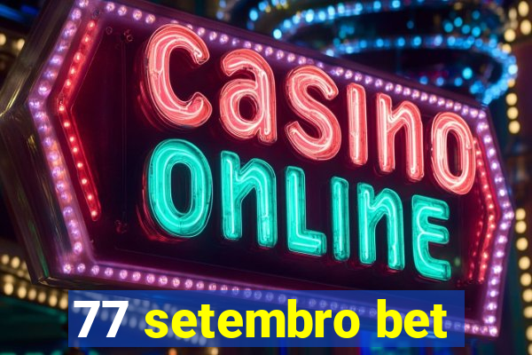 77 setembro bet