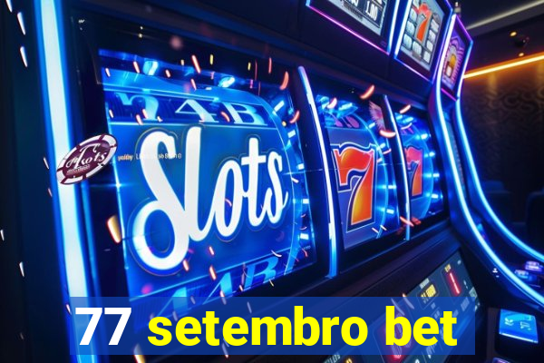 77 setembro bet