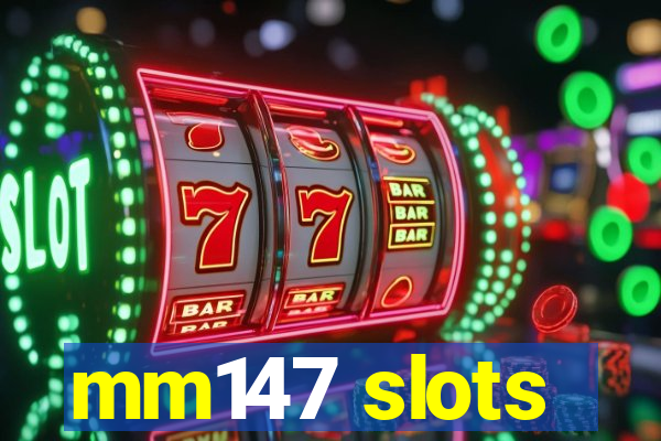 mm147 slots