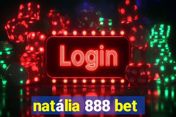 natália 888 bet