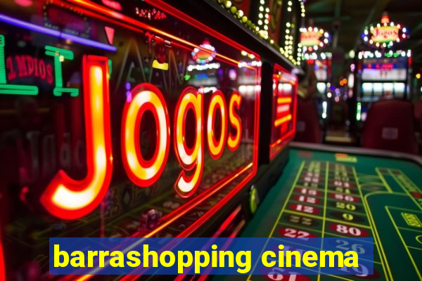 barrashopping cinema