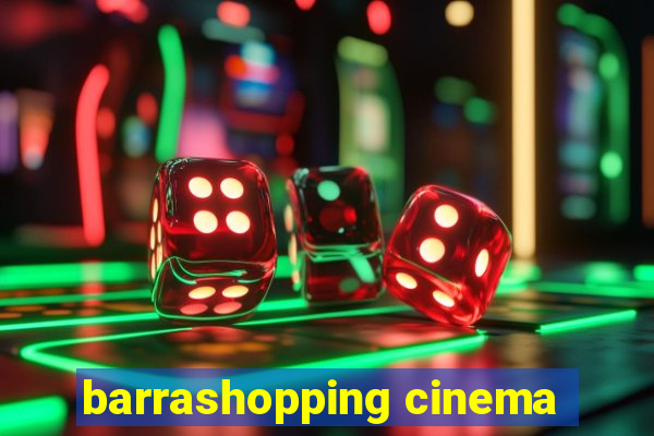 barrashopping cinema