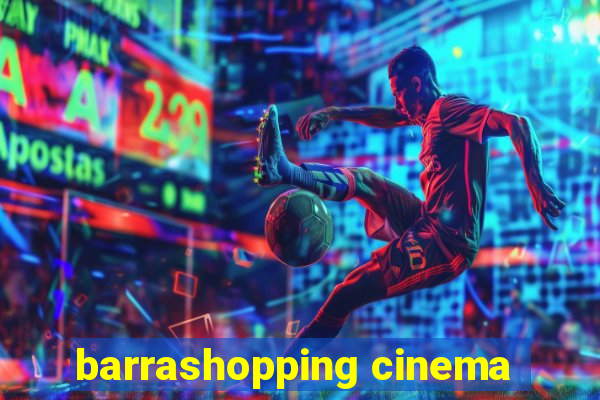 barrashopping cinema