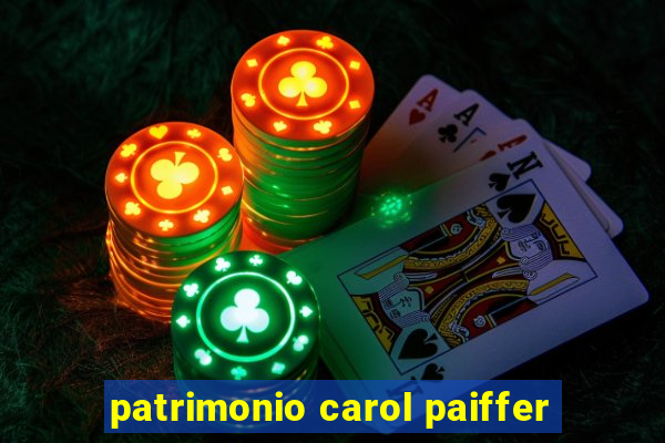 patrimonio carol paiffer