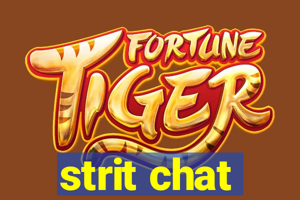 strit chat