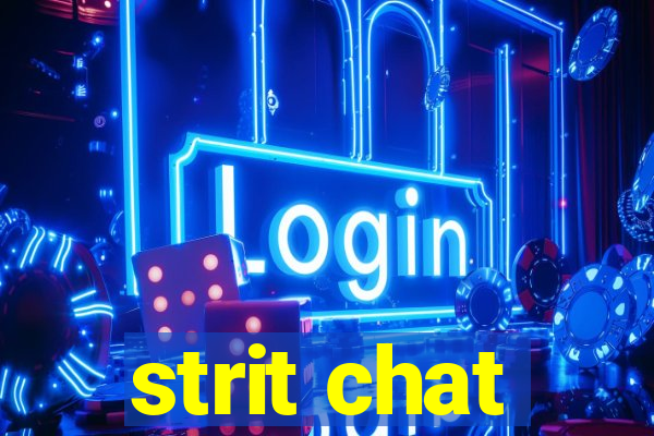 strit chat