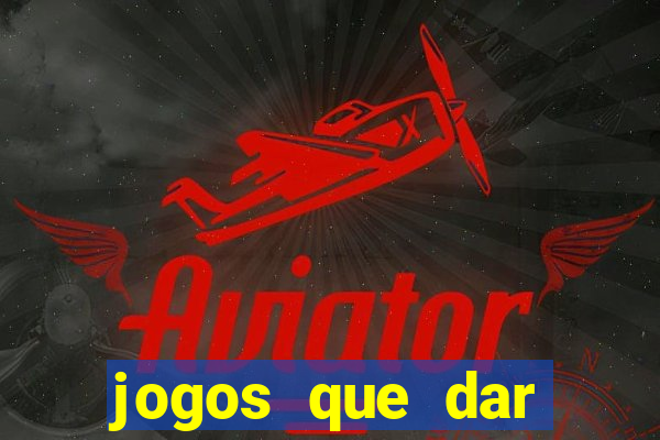 jogos que dar dinheiro de verdade