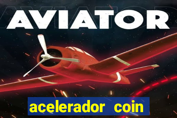 acelerador coin master 2024