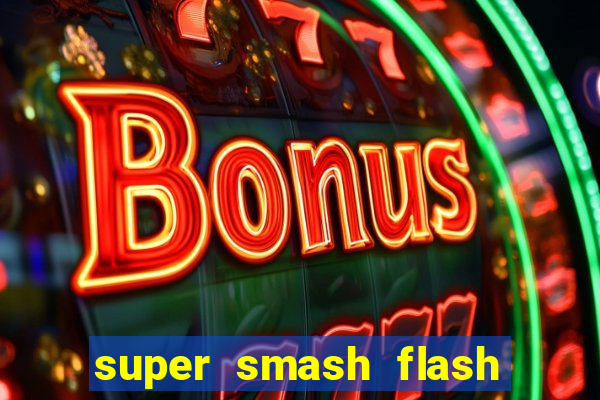 super smash flash 2 completo jogos 360