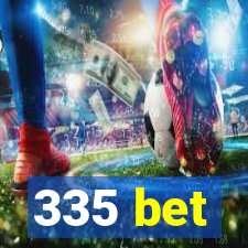 335 bet