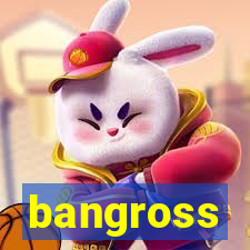 bangross