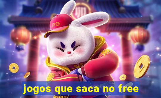 jogos que saca no free