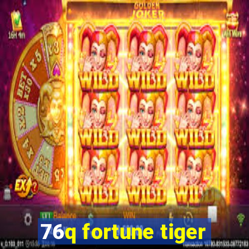 76q fortune tiger