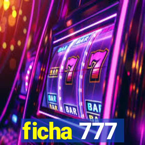 ficha 777