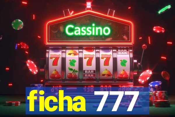 ficha 777