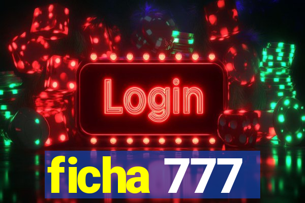 ficha 777