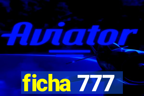 ficha 777