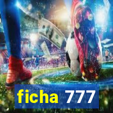 ficha 777