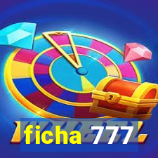 ficha 777