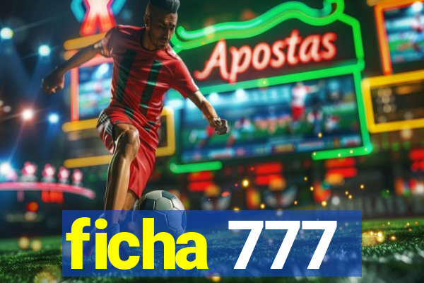 ficha 777