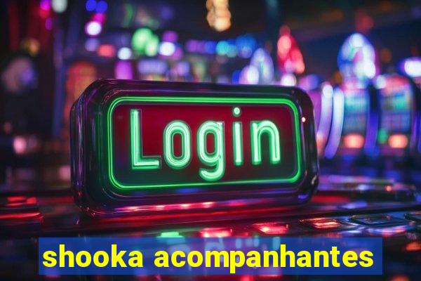 shooka acompanhantes