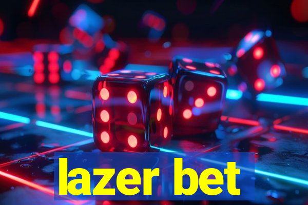 lazer bet