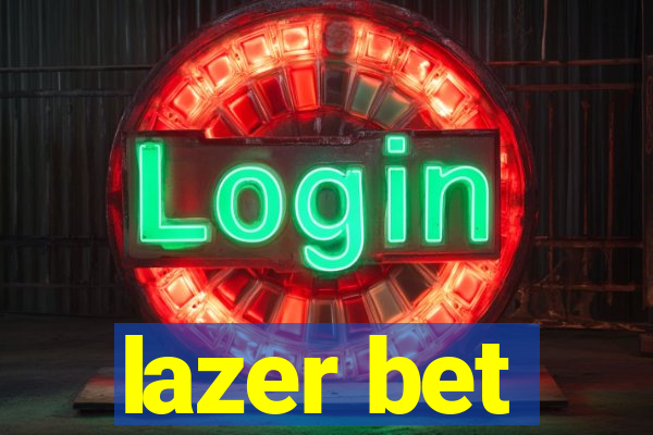 lazer bet