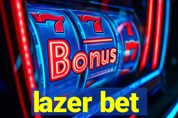 lazer bet