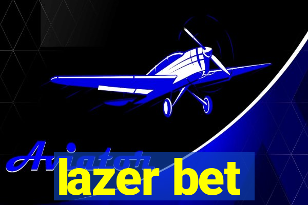 lazer bet