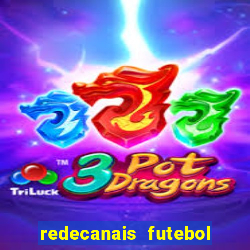 redecanais futebol ao vivo