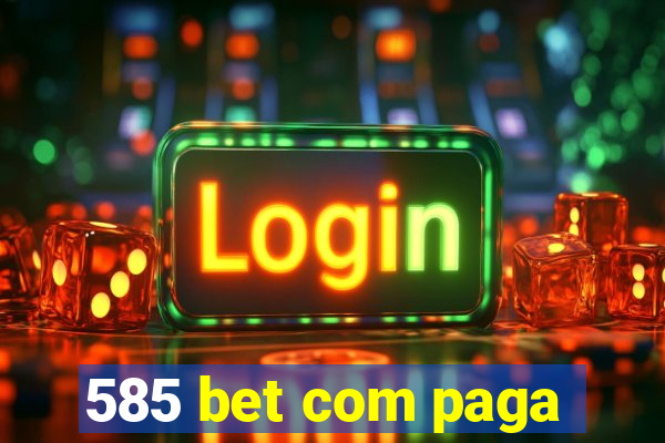 585 bet com paga