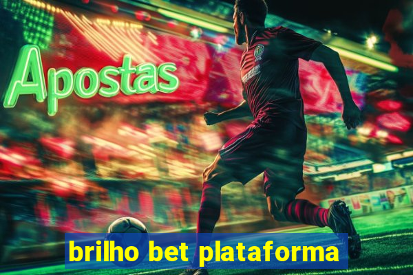 brilho bet plataforma