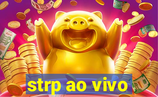 strp ao vivo