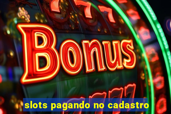 slots pagando no cadastro