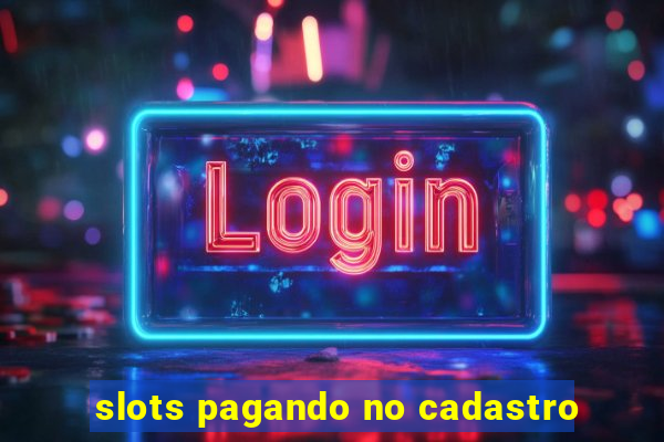 slots pagando no cadastro