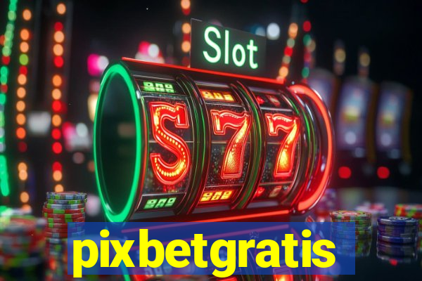 pixbetgratis