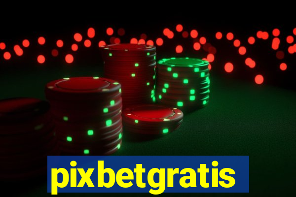 pixbetgratis