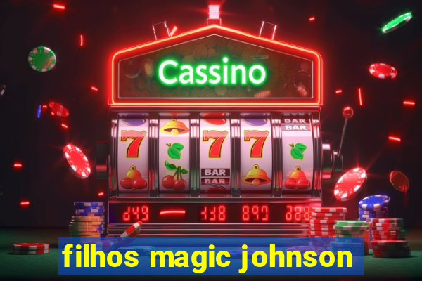 filhos magic johnson