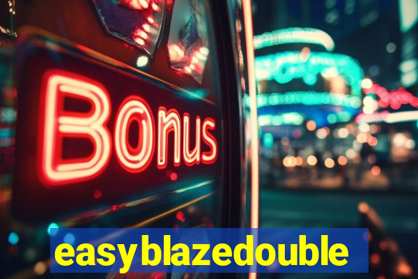 easyblazedouble