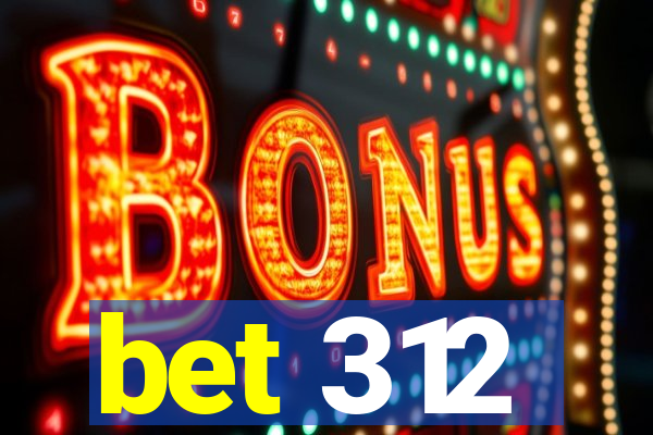 bet 312