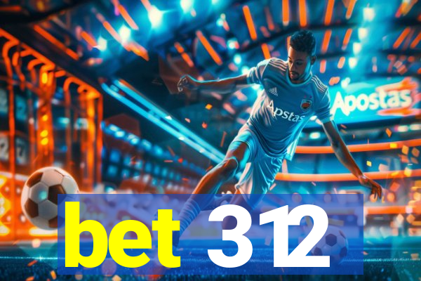 bet 312