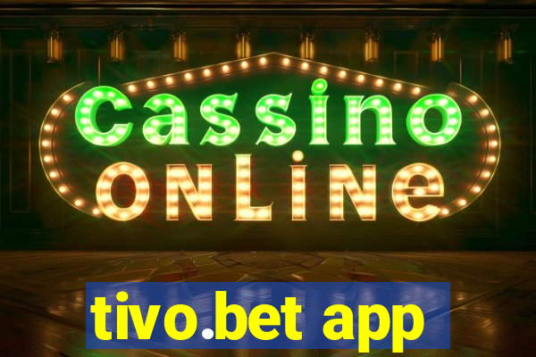 tivo.bet app