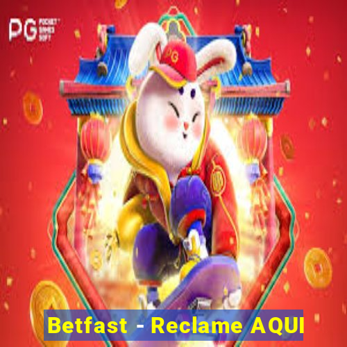 Betfast - Reclame AQUI