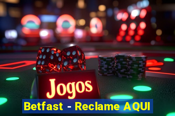 Betfast - Reclame AQUI