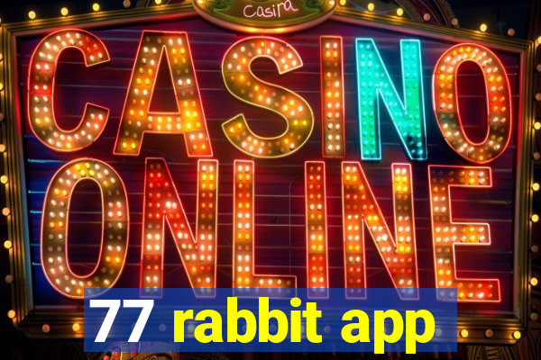 77 rabbit app